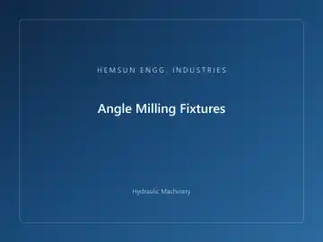 Angle Milling Fixtures — hydraulic press engineered by HEMSUN ENGG. INDUSTRIES, Ahmedabad