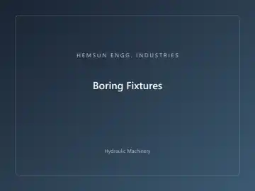 Boring Fixtures — hydraulic press engineered by HEMSUN ENGG. INDUSTRIES, Ahmedabad