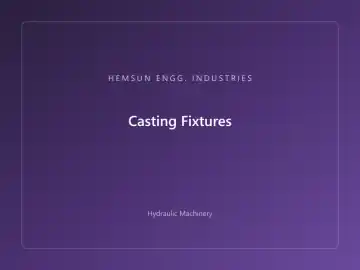 Casting Fixtures — hydraulic press engineered by HEMSUN ENGG. INDUSTRIES, Ahmedabad