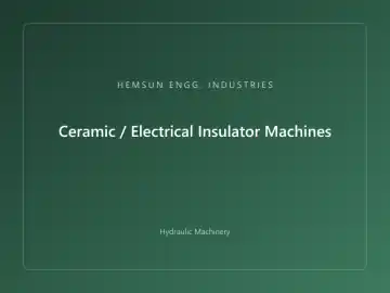 Ceramic / Electrical Insulator Machines — hydraulic press engineered by HEMSUN ENGG. INDUSTRIES, Ahmedabad