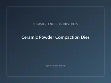 Ceramic Powder Compaction Dies — hydraulic press engineered by HEMSUN ENGG. INDUSTRIES, Ahmedabad