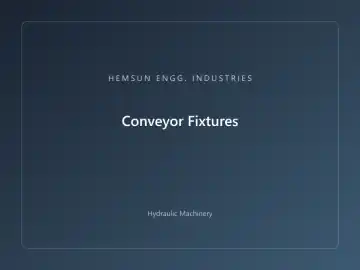 Conveyor Fixtures — hydraulic press engineered by HEMSUN ENGG. INDUSTRIES, Ahmedabad