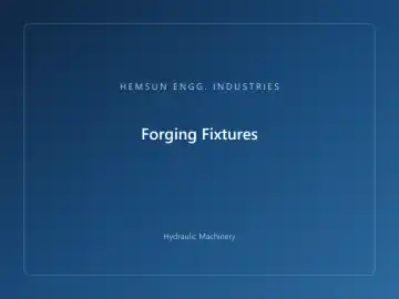 Forging Fixtures — hydraulic press engineered by HEMSUN ENGG. INDUSTRIES, Ahmedabad