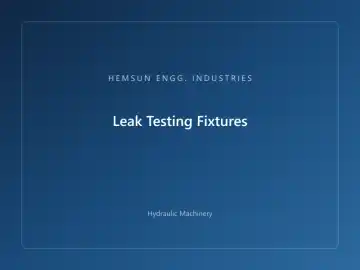 Leak Testing Fixtures — hydraulic press engineered by HEMSUN ENGG. INDUSTRIES, Ahmedabad