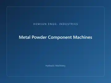Metal Powder Component Machines — hydraulic press engineered by HEMSUN ENGG. INDUSTRIES, Ahmedabad