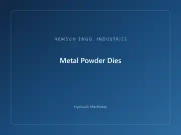 Metal Powder Dies — hydraulic press engineered by HEMSUN ENGG. INDUSTRIES, Ahmedabad