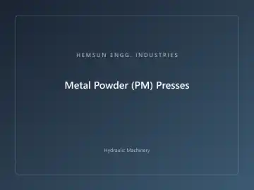 Metal Powder (PM) Presses — hydraulic press engineered by HEMSUN ENGG. INDUSTRIES, Ahmedabad