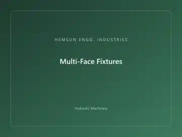 Multi-Face Fixtures — hydraulic press engineered by HEMSUN ENGG. INDUSTRIES, Ahmedabad