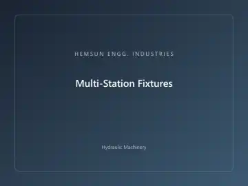 Multi-Station Fixtures — hydraulic press engineered by HEMSUN ENGG. INDUSTRIES, Ahmedabad
