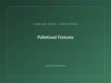 Palletized Fixtures — hydraulic press engineered by HEMSUN ENGG. INDUSTRIES, Ahmedabad