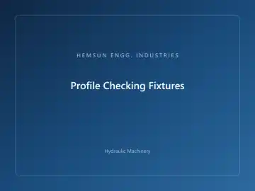 Profile Checking Fixtures — hydraulic press engineered by HEMSUN ENGG. INDUSTRIES, Ahmedabad