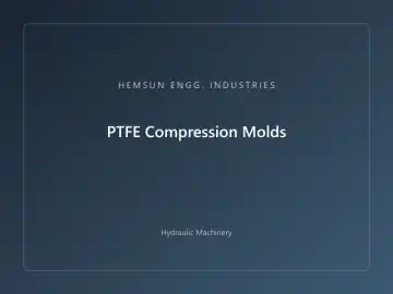 PTFE Compression Molds — hydraulic press engineered by HEMSUN ENGG. INDUSTRIES, Ahmedabad