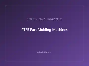 PTFE Part Molding Machines — hydraulic press engineered by HEMSUN ENGG. INDUSTRIES, Ahmedabad