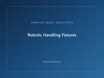 Robotic Handling Fixtures — hydraulic press engineered by HEMSUN ENGG. INDUSTRIES, Ahmedabad