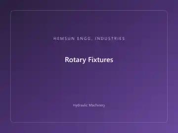 Rotary Fixtures — hydraulic press engineered by HEMSUN ENGG. INDUSTRIES, Ahmedabad