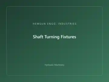 Shaft Turning Fixtures — hydraulic press engineered by HEMSUN ENGG. INDUSTRIES, Ahmedabad