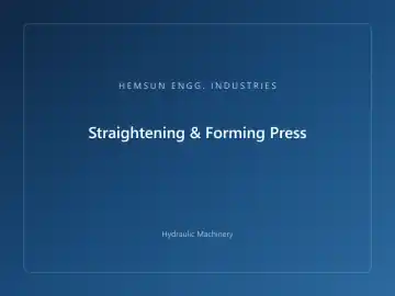 Straightening & Forming Press — hydraulic press engineered by HEMSUN ENGG. INDUSTRIES, Ahmedabad