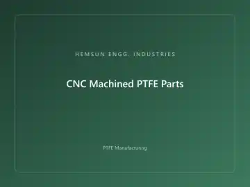 CNC Machined PTFE Parts — OEM PTFE component, HEMSUN ENGG. INDUSTRIES Ahmedabad
