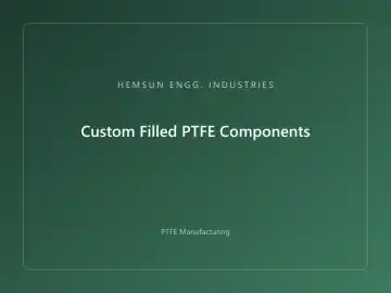 Custom Filled PTFE Components — OEM PTFE component, HEMSUN ENGG. INDUSTRIES Ahmedabad
