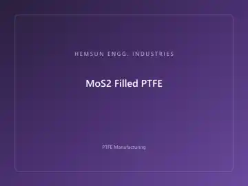 MoS2 Filled PTFE — OEM PTFE component, HEMSUN ENGG. INDUSTRIES Ahmedabad