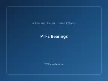 PTFE Bearings — OEM PTFE component, HEMSUN ENGG. INDUSTRIES Ahmedabad