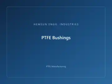 PTFE Bushings — OEM PTFE component, HEMSUN ENGG. INDUSTRIES Ahmedabad