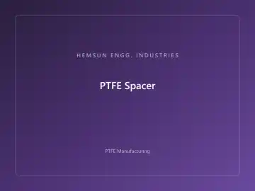 PTFE Spacer — OEM PTFE component, HEMSUN ENGG. INDUSTRIES Ahmedabad