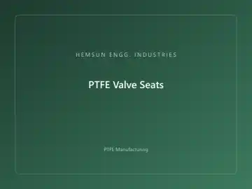 PTFE Valve Seats — OEM PTFE component, HEMSUN ENGG. INDUSTRIES Ahmedabad